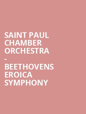 Saint Paul Chamber Orchestra - Beethovens Eroica Symphony Poster