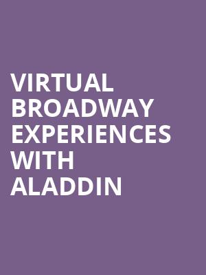 Virtual Broadway Experiences with ALADDIN, Virtual Experiences for Saint Paul, Saint Paul