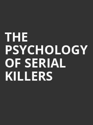 The Psychology of Serial Killers Poster