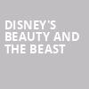 Disneys Beauty and the Beast, Ordway Music Theatre, Saint Paul