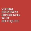 Virtual Broadway Experiences with BEETLEJUICE, Virtual Experiences for Saint Paul, Saint Paul